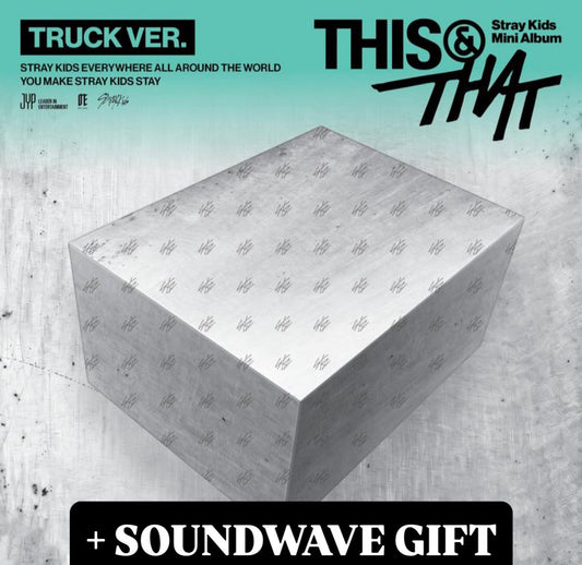 STRAY KIDS - THIS & THAT [TRUCK ver] (PRE-ORDER) + SOUNDWAVE preorder benefit gift